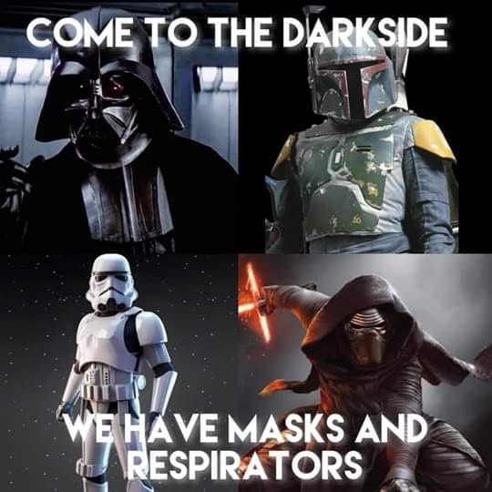 Come-to-the-darkside-we-have-masks-and-respirators.jpg